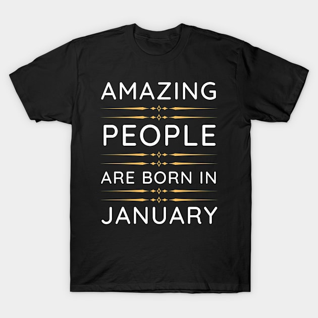 amazing people are born in January T-Shirt by mo_allashram